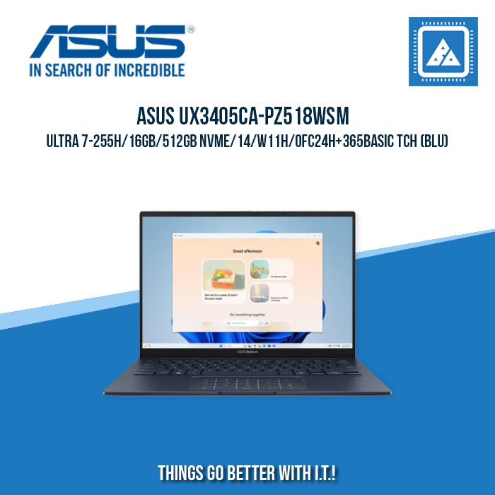 ASUS UX3405CA-PZ518WSM ULTRA 7-255H/16GB/512GB NVME | BEST FOR FREELANCERS LAPTOP ASUS UX3405CA-PZ518WSM ULTRA 7-255H/16GB/512GB NVME | BEST FOR FREELANCERS LAPTOP